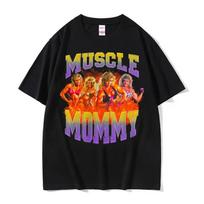 Muscle Mommy Gym Funny Meme s Men Women Vintage Short Sleeve T-shirt 100% Cotton O-Neck Oversi XXXL