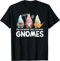 Garden Gnome You Can Never Have Too Many Gnomes Gardener Gift Unisex T-Shirt 2XL