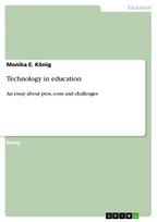 Technology in education: An essay about pros, cons and challenges