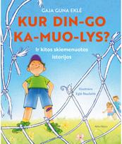 KUR DIN-GO KA-MUO-LYS? - Gaja Guna Eklė