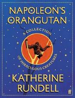 Napoleon's Orangutan: A collection of miraculous creatures