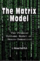 Matrix Model: The premier systems model of Neuro-semantics 3rd Revised edition