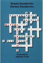 Matematika 2 arba kryžiažodžiai ir daugiau - Renata ir Dariusz Staszkiewicz
