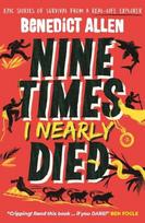 Nine Times I Nearly Died: A gripping read for boys and girls who love action and adventure aged 8, 9, 10, 11, 12