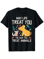 May Life Treat You Like You Treat Animals Cute Dog Cat T-shirt M