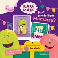 Kakė Makė. Mažyliams. Kur pasislėpė Mamaisa? Su stumdomomis detalėmis - Gaja Guna Eklė