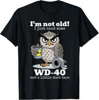 I'm not Old I just Need Some WD-40 and a Little Duct Tape T-Shirt M gray