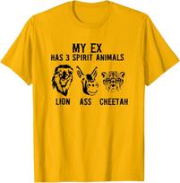 My Ex Has 3 Spirit Animals Lion, Ass, Cheetah T-Shirt L