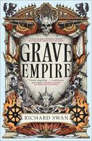 Grave Empire: the Sunday Times bestelling epic fantasy of gunpowder, arcane powers and dark prophecy (Book One of The Great Silence)