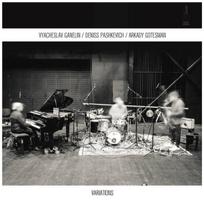 2LP VYACHESLAV GANELIN / DENISS PASHKEVICH / ARKADY GOTESMAN Variations (180 gr, Laminated heavy cardboard Gatefold sleeve, First press, All-analog recording) Vinilinė plokštelė