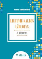 Lietuvių kalbos užduotys. Papildomo kalbinio ugdymo priemonė III–IV klasių mokiniams, V dalis