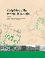 Klaipėdos pilis: tyrimai ir šaltiniai | Castle Klaipėda (Memel): research and sources, Klaipėdos pilis: tyrimai ir šaltiniai | Castle Klaipėda (Memel): research and sources
