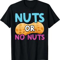 Nuts Or No Nuts Funny Nuts Gender Reveal Party Baby Shower T-Shirt S juoda