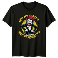 Not My Circus Not My Monkeys Sarcastic Monkey Graphic TShirt Unisex T-Shirt S įvairiaspalvis