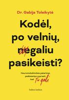 Kodėl, po velnių, negaliu pasikeisti? Neuromokslininkės patarimai, padėsiantys suprasti, kad Tu gali (knyga su defektais) - Gabija Toleikytė