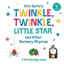 Eric Carle's Twinkle, Twinkle, Little Star and Other Nursery Rhymes: A Lift-The-Flap Book