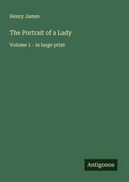 The Portrait of a Lady: Volume 1 - in large print, The Portrait of a Lady: Volume 1 - in large print
