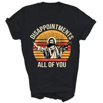 Disappointments All Of You Jesus Christian Unisex Shirt Gift XXXL beige
