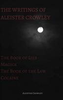 The Writings of Aleister Crowley: The Book of Lies, The Book of the Law, Magick and Cocaine