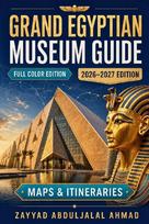 Grand Egyptian Museum Guide  2026-2027: Plan Your Visit with Timed Entry, Gallery Routes,  Tutankhamun Treasures, Khufu Boats, Crowd  Timing and Giza Transport Advice