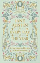 Jane Austen for Every Day of the Year: A Charming Collection of Wit & Wisdom