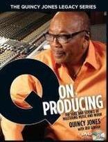 The Quincy Jones Legacy Series: Q on Producing: The Soul and Science of Mastering Music and Work, The Quincy Jones Legacy Series: Q on Producing: The Soul and Science of Mastering Music and Work