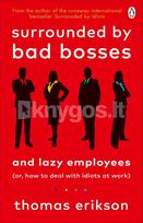 Surrounded by Bad Bosses and Lazy Employees - Thomas Erikson