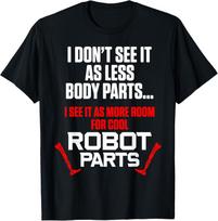 Amputee Humor Robot Parts Leg Funny Recovery T-Shirt S įvairiaspalvis