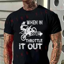 Men T-Shirt Irt Bike Motocross Graphic - When In Doubt Thrrottle It Out Slogan Moto Cotton O-ne XXL black