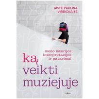 Ką veikti muziejuje - Aistė Paulina Virbickaitė
