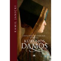 Lietuvos ir Lenkijos istoriją kūrusios damos