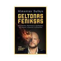 Geltonas Feniksas. Nuo nerimo, depresijos ir perdegimo iki laimės, atjautos ir pilnatvės - Almantas Dulkys