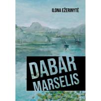 Dabar Marselis - Ilona Ežerinytė