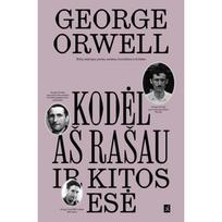 „Kodėl aš rašau“ ir kitos esė - Darius Pocevičius, Džordžas Orvelas (George Orwell)