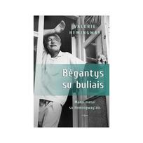 Bėgantys su buliais. Mano metai su Hemingway’ais - Valerie Hemingway