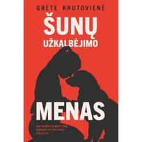 Šunų užkalbėjimo menas. Kaip suprasti ir mokyti šunį, bendrauti ir kurti tvirtą ryšį su juo - Grėtė Krutovienė