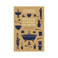 Nešvari švaros istorija. Nuo senovės graikų iki mūsų dienų