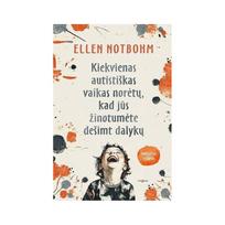 Kiekvienas autistiškas vaikas norėtų, kad jūs žinotumėte dešimt dalykų - Ellen Notbohm