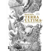 Terra Ultima. Nežinomo žemyno atradimas - Raoul Deleo