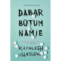 Dabar būtum namie - Kathleen Glasgow