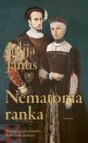 NEMATOMA RANKA. Kas iš tiesų galėjo nutikti Barborai Radvilaitei? - Julija Janus
