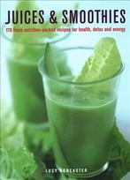 Juices & Smoothies: 150 nutrition-packed recipes for health, detox and energy