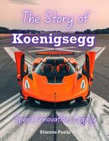 The Story of Koenigsegg: Speed, Innovation, Legacy, The Story of Koenigsegg: Speed, Innovation, Legacy