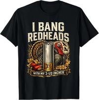 I Bang Redheads Turkey Hunting Gobbler Outdoorsman T-Shirt 4XL black