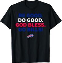 BE GOOD DO GOOD GOD BLESS GO BILLS T-Shirt S