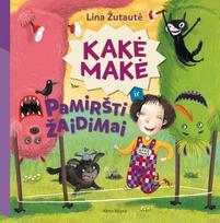 Kakė Makė ir pamiršti žaidimai - Lina Žutautė