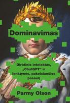 Dominavimas. Dirbtinis intelektas, „ChatGPT“ ir lenktynės, pakeisiančios pasaulį