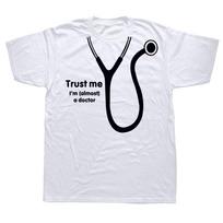 Trust Me Im Almost A Doctor T Shirts Humor Graphic Printed Summer Medic Party TShirt Casual Fashion Hip Hop Women Clothing S black