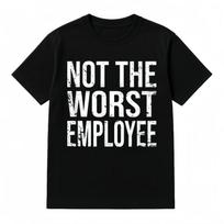 Not The Worst Employee Graphic T-Shirt Casual Crew Neck Top S gray