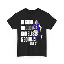 Be Good Do Good God Bless Go Bills Shirt, 17 Josh Football T-shirt Unisex T-Shirt S gray